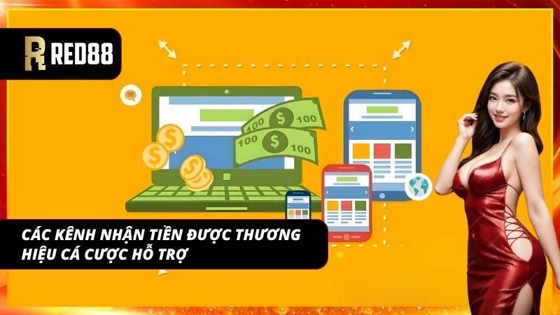 Nhiều kênh nhận tiền giúp linh hoạt trong từng nhu cầu rút